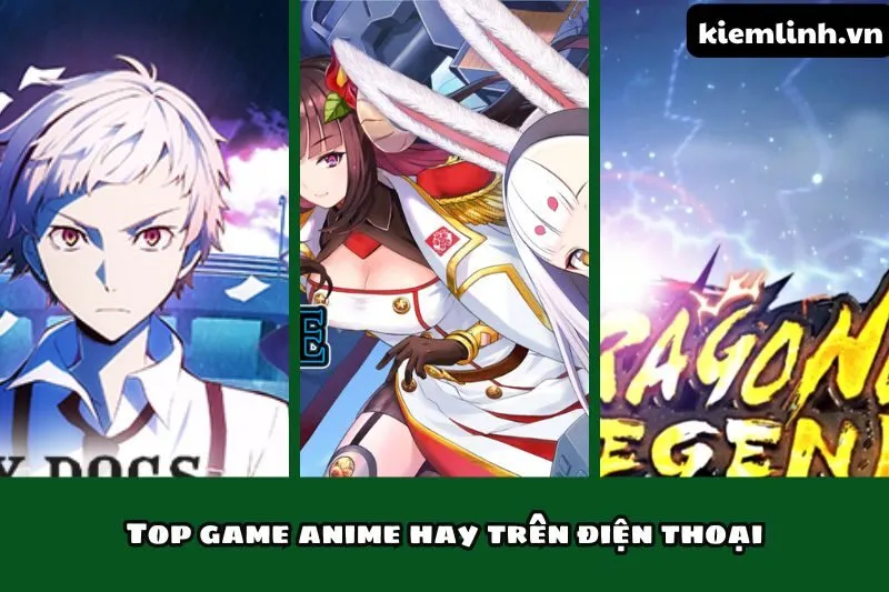 Top game anime hay trên điện thoại