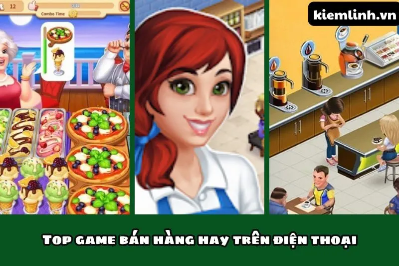 Top game bán hàng hay trên điện thoại