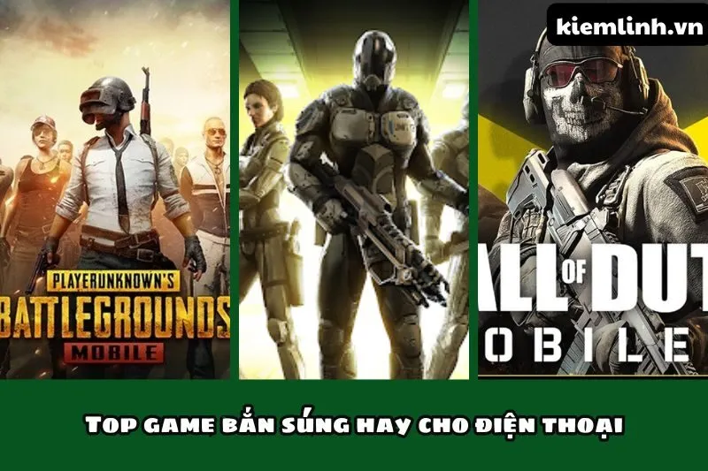 Top game bắn súng hay cho điện thoại