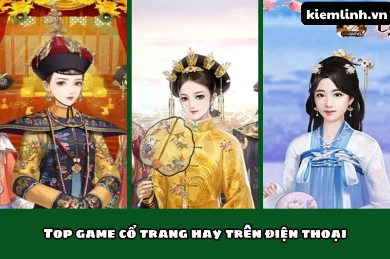 Top game cổ trang hay trên điện thoại