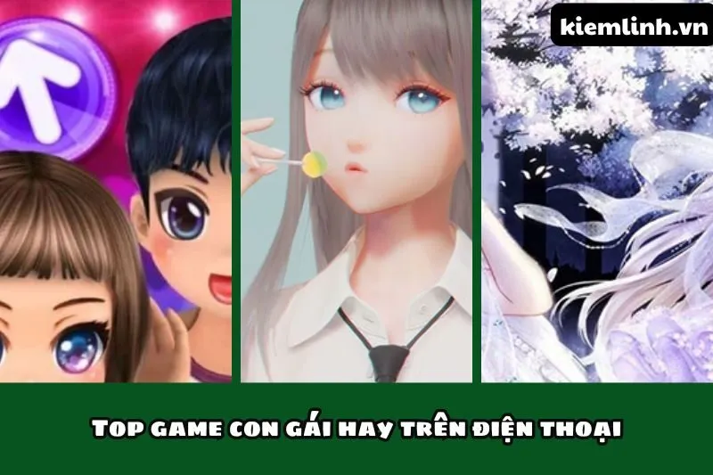 Top game con gái hay trên điện thoại