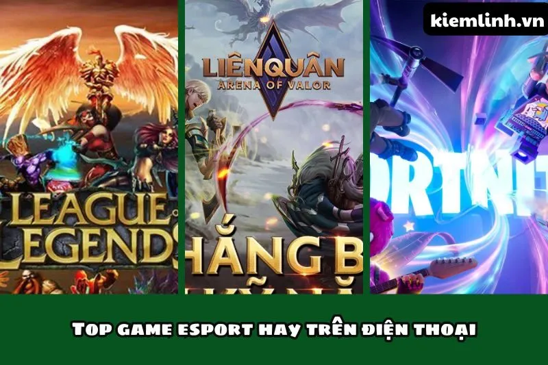 Top game esport hay trên điện thoại