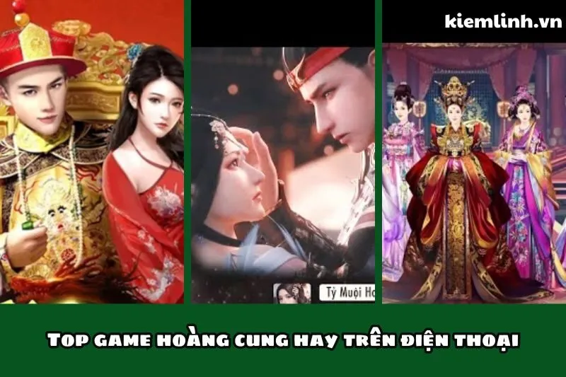 Top game hoàng cung hay trên điện thoại